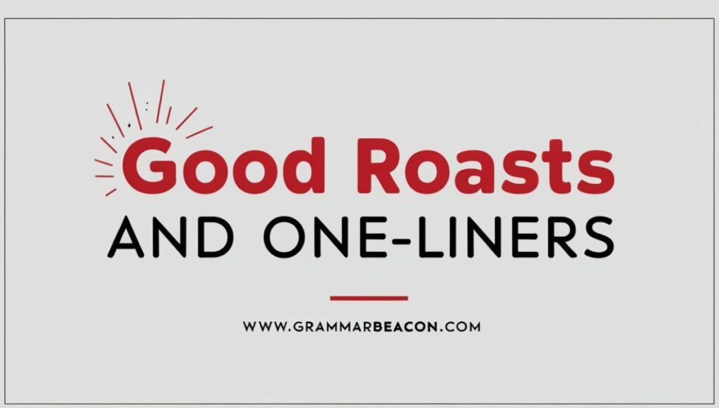 Good Roasts and One-Liners